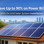 Save Up to 90% on Power Bills with On Grid Solar System Installation